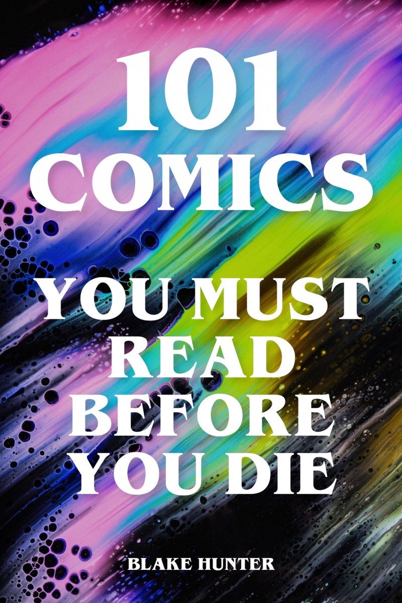 101 Comics, die Sie lesen müssen, bevor Sie sterben