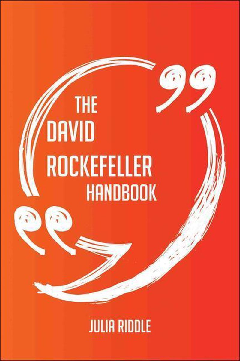 Das David Rockefeller-Handbuch – alles, was Sie über David Rockefeller wissen müssen