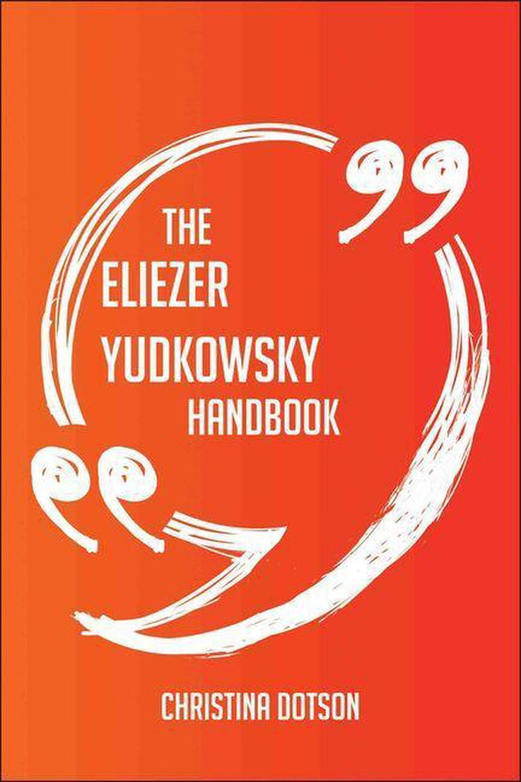 Das Eliezer Yudkowsky-Handbuch – alles, was Sie über Eliezer Yudkowsky wissen müssen