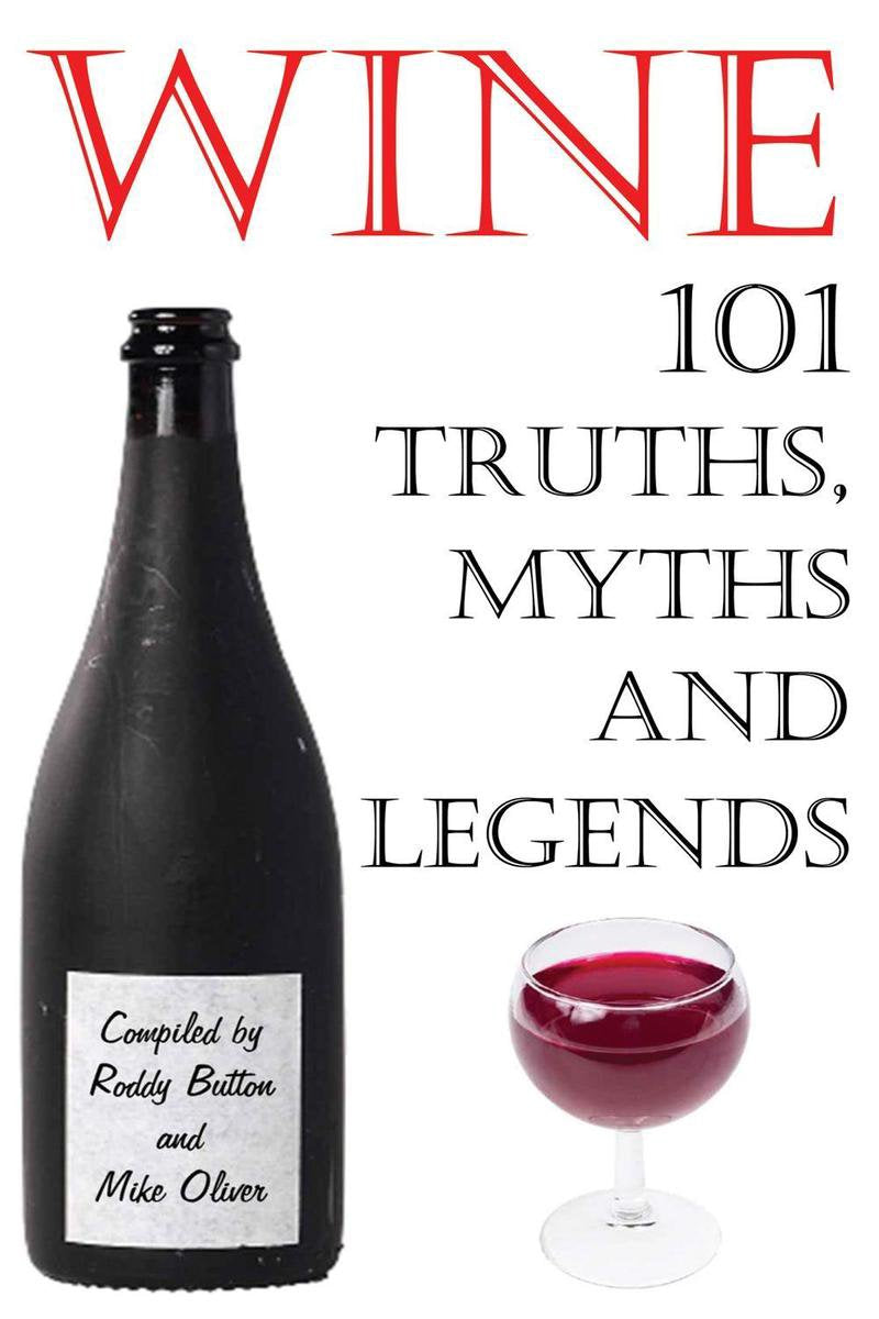 Wein – 101 Wahrheiten, Mythen und Legenden