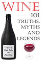Wein – 101 Wahrheiten, Mythen und Legenden