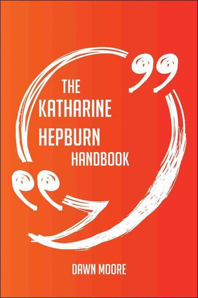 Das Katharine Hepburn-Handbuch – alles, was Sie über Katharine Hepburn wissen müssen