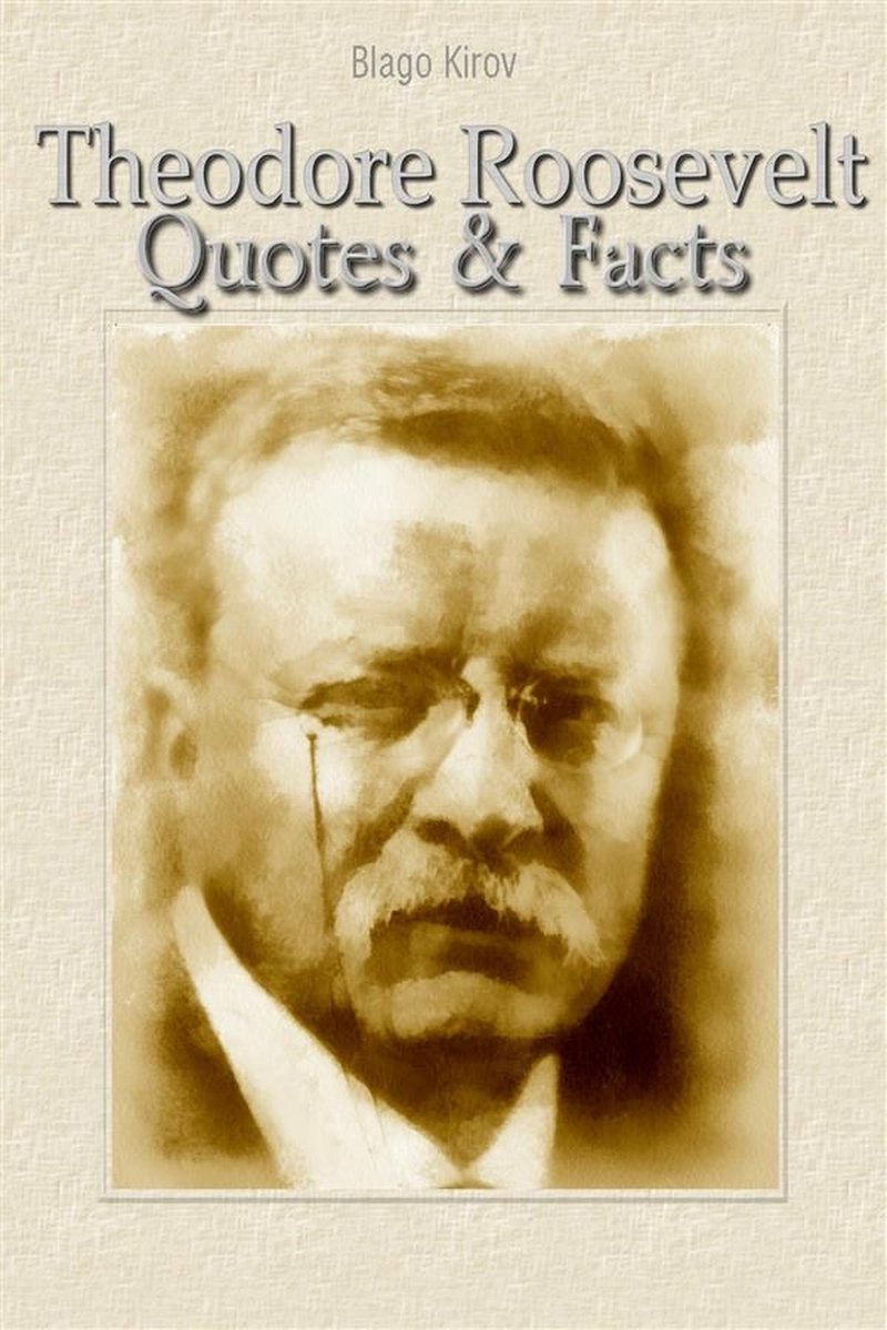 Theodore Roosevelt: Zitate Fakten
