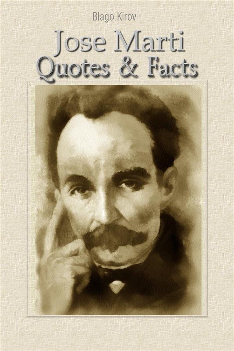 Jose Marti: Zitate Fakten