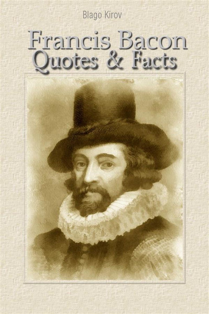Francis Bacon: Zitate Fakten