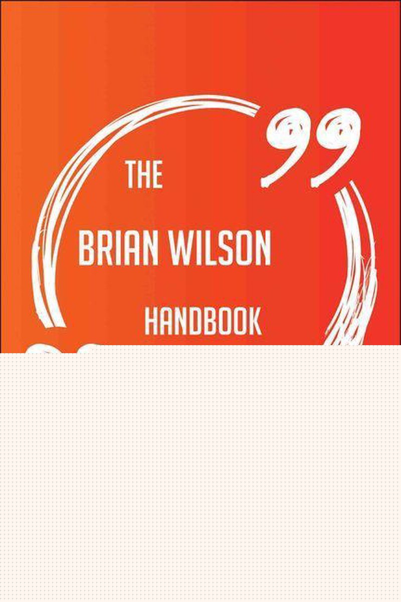 Das Brian Wilson-Handbuch – alles, was Sie über Brian Wilson wissen müssen