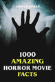 1000 erstaunliche Horrorfilm-Fakten