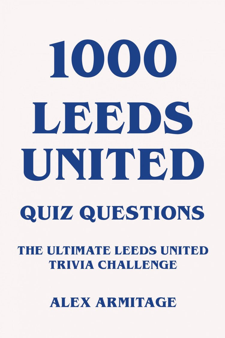 1000 Quizfragen zu Leeds United – Die ultimative Quiz-Herausforderung zu Leeds United
