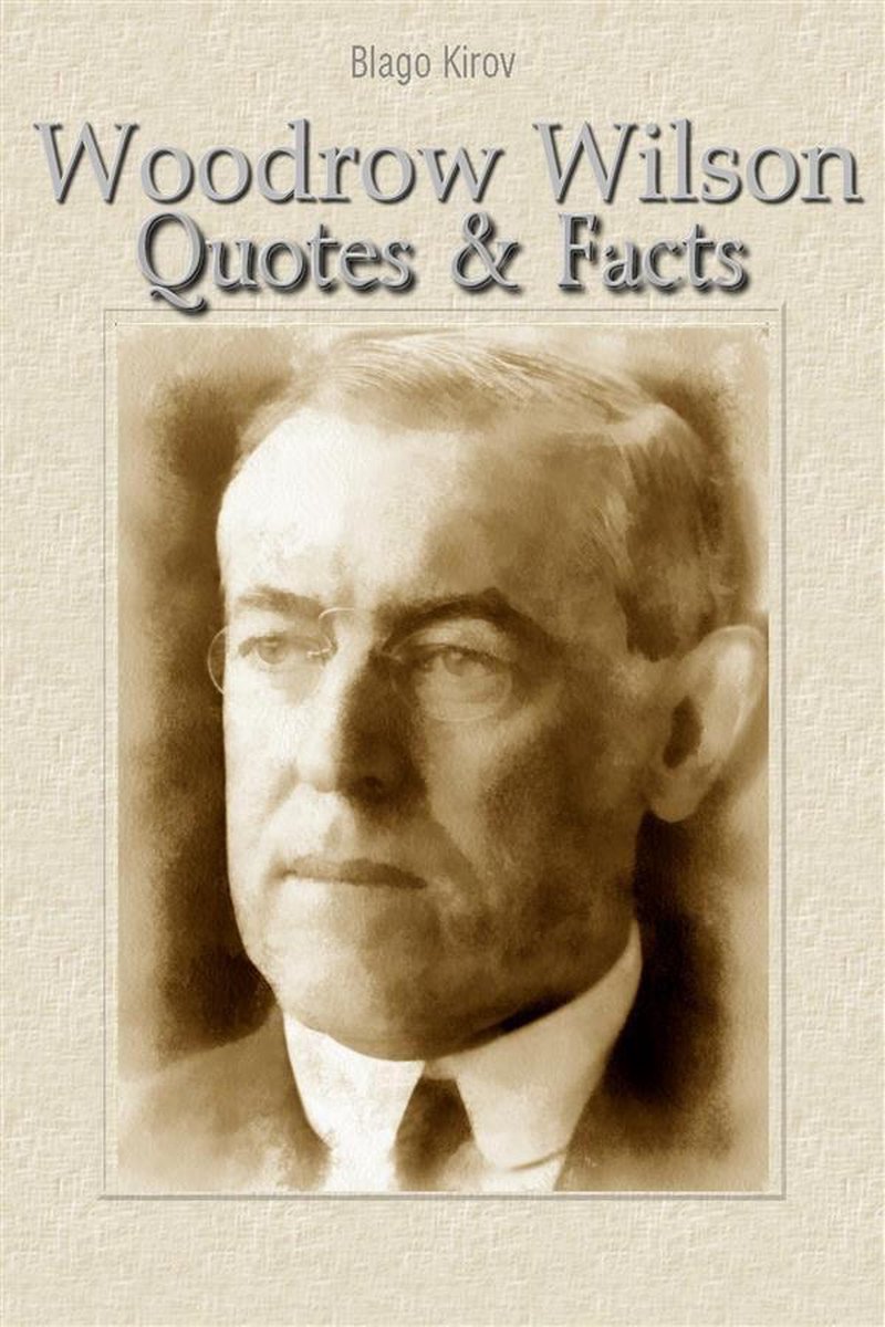 Woodrow Wilson: Zitate Fakten