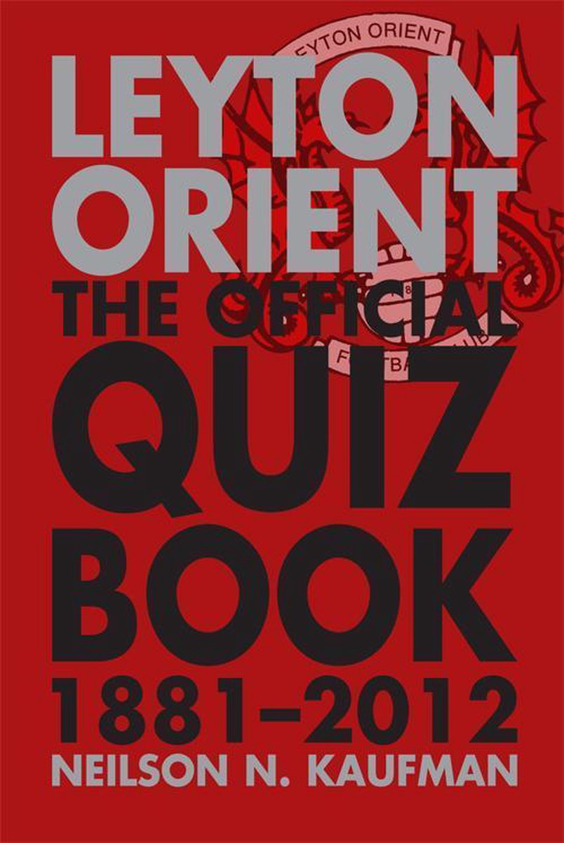 Leyton Orient: das offizielle Quizbuch 1881-2012
