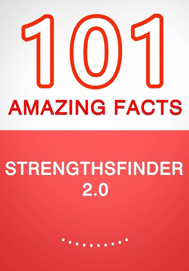 Strengthsfinder 2.0 – 101 erstaunliche Fakten, die Sie noch nicht kannten