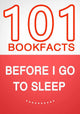 Bevor ich schlafen gehe – 101 erstaunliche Fakten, die Sie noch nicht kannten