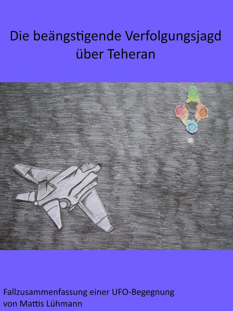 Fallzusammenfassungen von UFO-Begegnungen – die erschreckende Folgeuntersuchung in Teheran