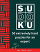 Sudoku extrem – 50 extrem schwierige Sudoku-Rätsel für einen Experten