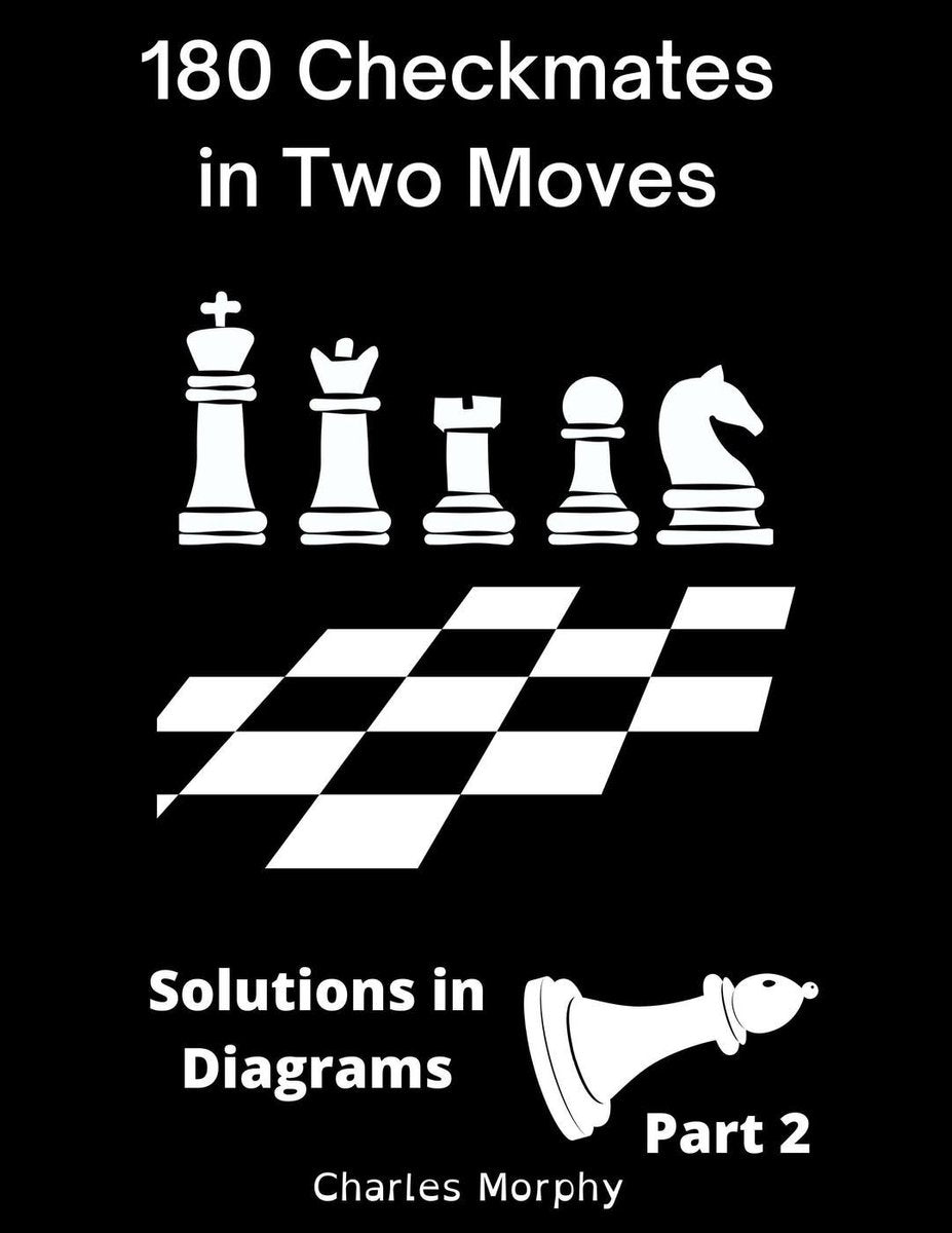 Wie man Schach alleine lernt 2 - 180 Schachmatt in zwei Zügen, Lösungen in Diagrammen Teil 2
