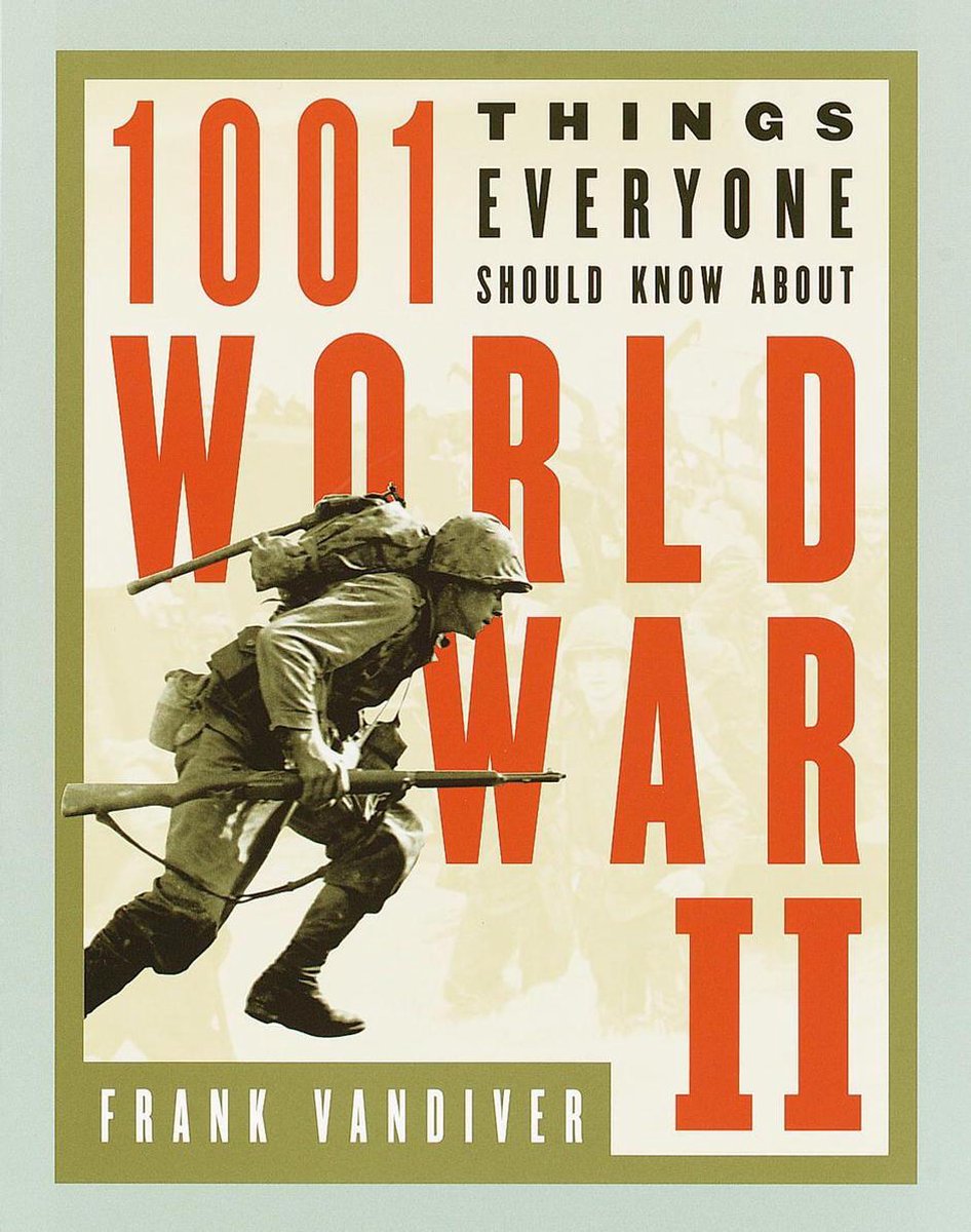 1001 Dinge, die jeder über den Zweiten Weltkrieg wissen sollte