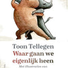 Toon tellegen: Wohin gehen wir eigentlich?