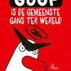 Goof ist die gemeinste Gans der Welt. 7+