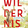 Natur: Wildnis im eigenen Land.