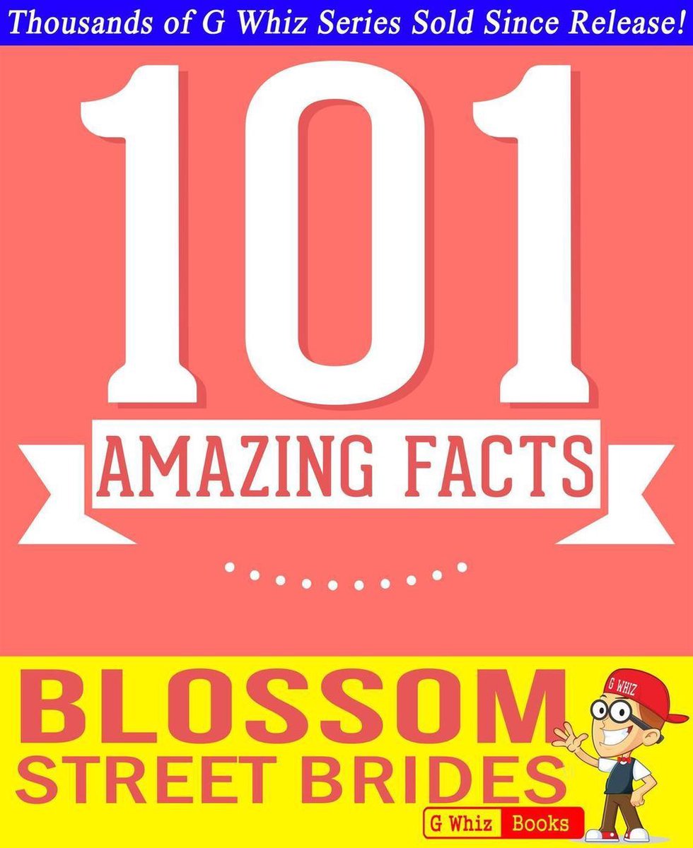 Gwhizbooks.com – Blossom Street Brides – 101 erstaunliche Fakten, die Sie noch nicht kannten