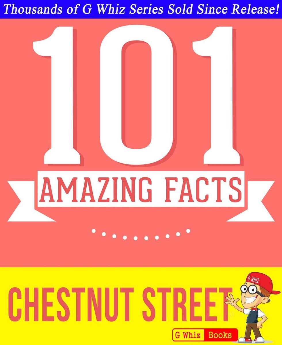 Gwhizbooks.com – Chestnut Street – 101 erstaunliche Fakten, die Sie nicht kannten