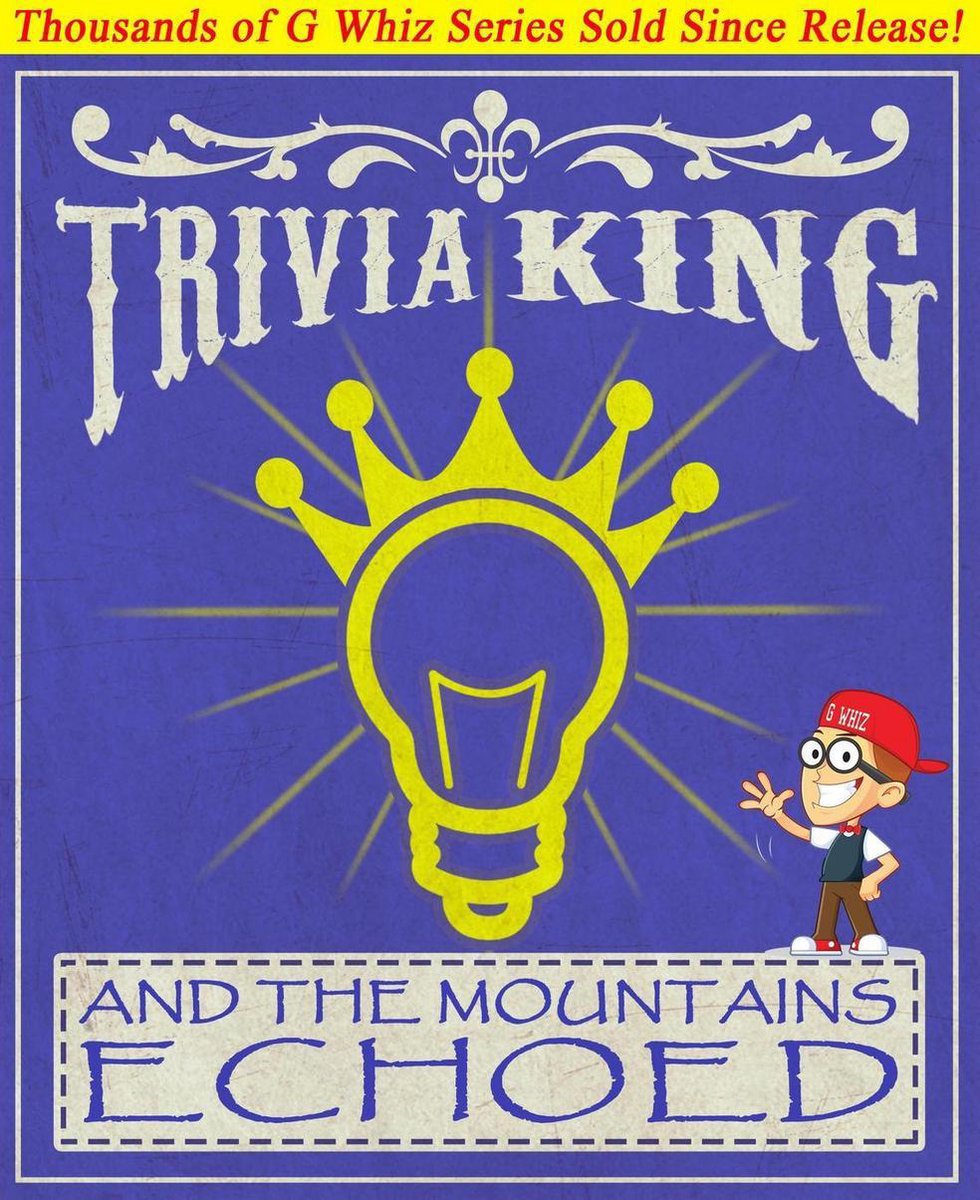 Gwhizbooks.com – und die Berge hallten wider – Trivia King!