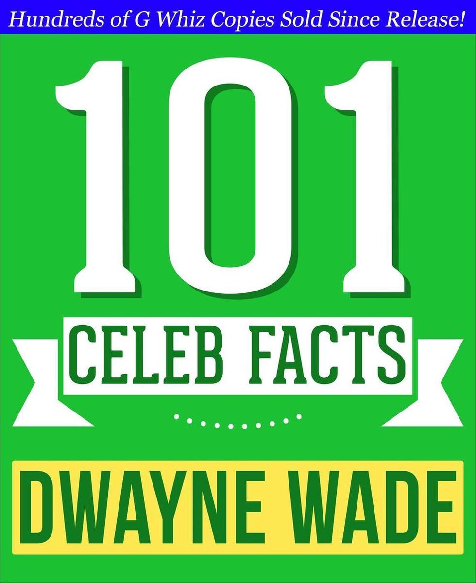 Dwayne Wade – 101 erstaunliche Fakten, die Sie nicht wussten