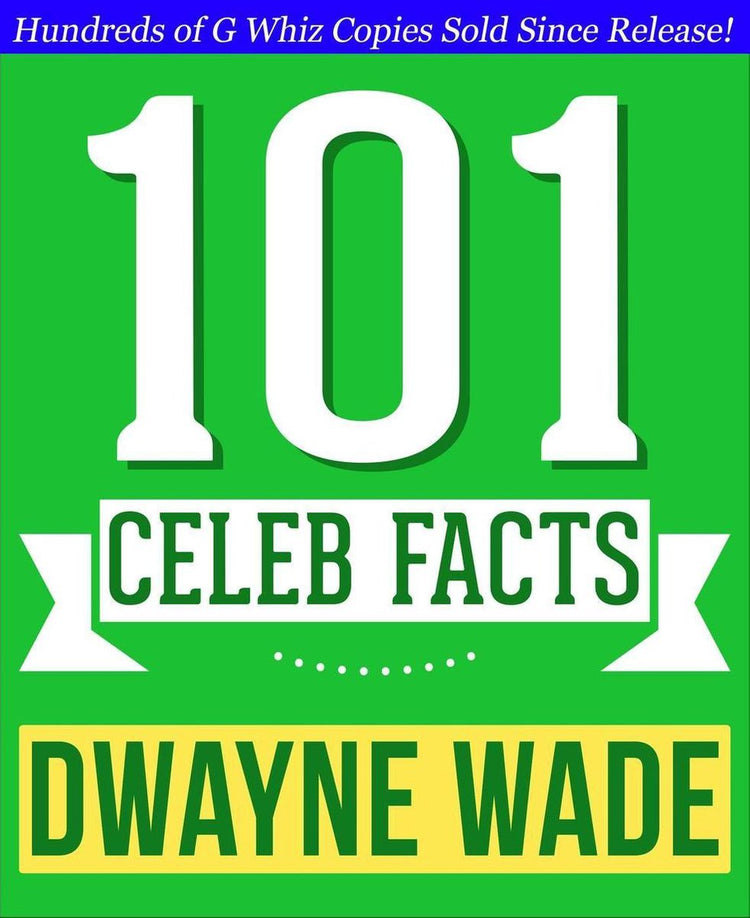 Dwayne Wade – 101 erstaunliche Fakten, die Sie nicht wussten