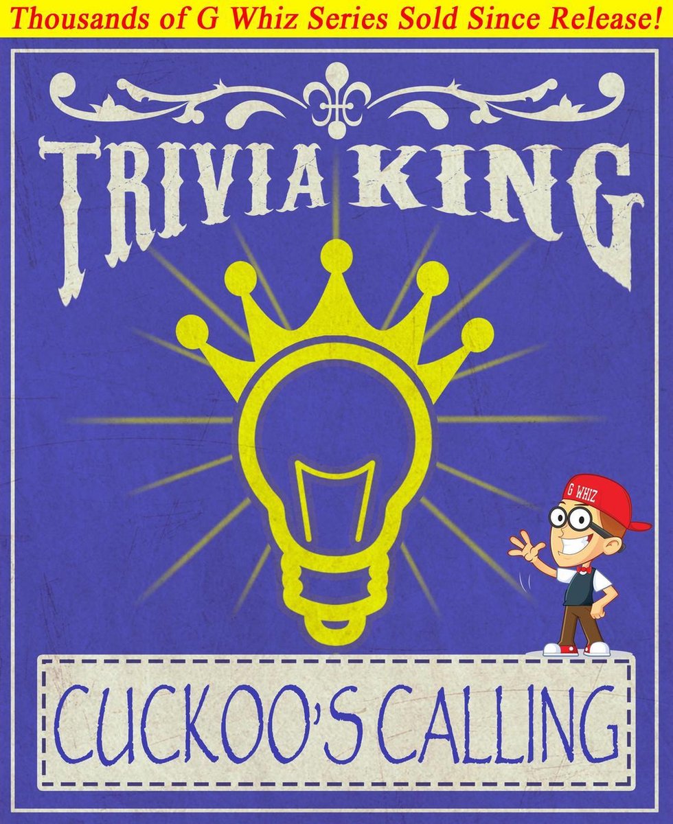 Gwhizbooks.com – The Cuckoo's Calling – Trivia King!