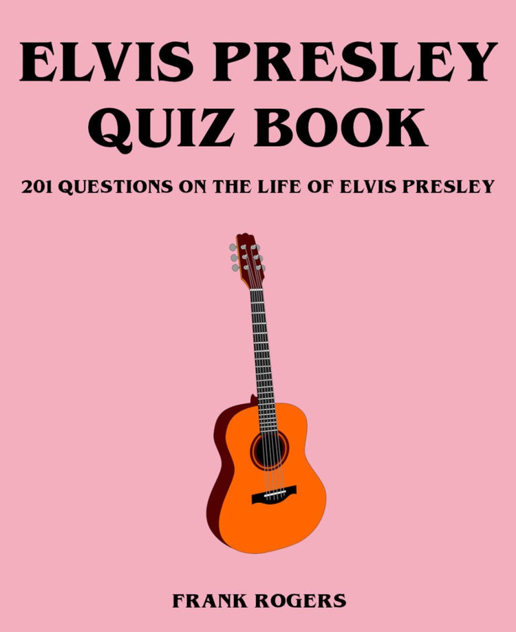Elvis Presley-Quizbuch: 201 Fragen zum Leben von Elvis Presley